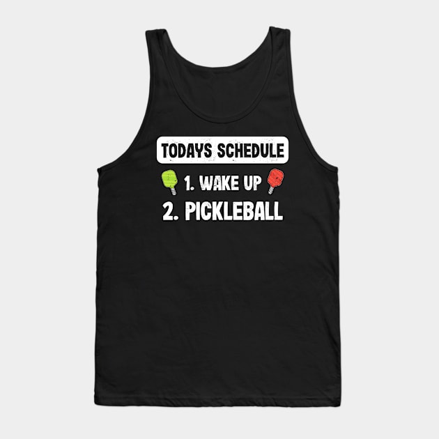 Todays Schedule 1. Wake up 2. Pickleball Tank Top by qwertydesigns